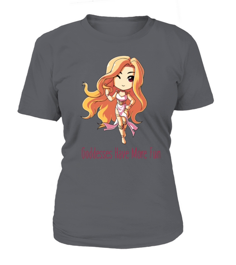 GODDESSES HAVE MORE FUN Women's T-Shirt