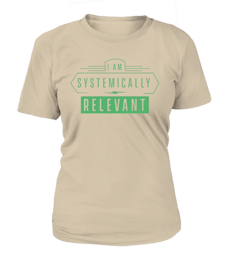 I am systemically relevant Essential Worker Work Women's T-Shirt