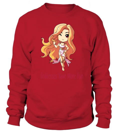 GODDESSES HAVE MORE FUN Women's Sweatshirt