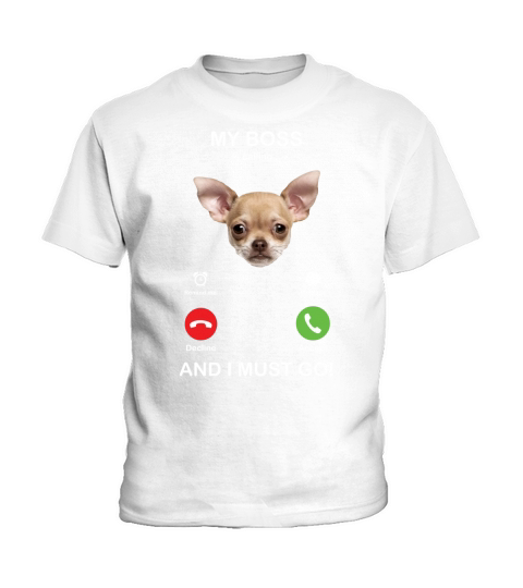 Chihuahua My Boss Is Calling Dog Lovers Kids T-Shirt