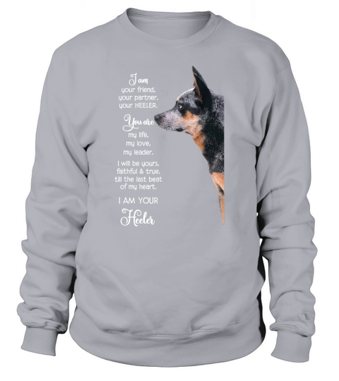 Blue Heelers i am your friend your partner your heeler shirt Sweatshirt Unisex