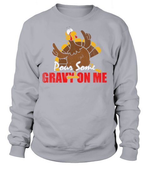 Pour Some Gravy On me Women's Sweatshirt