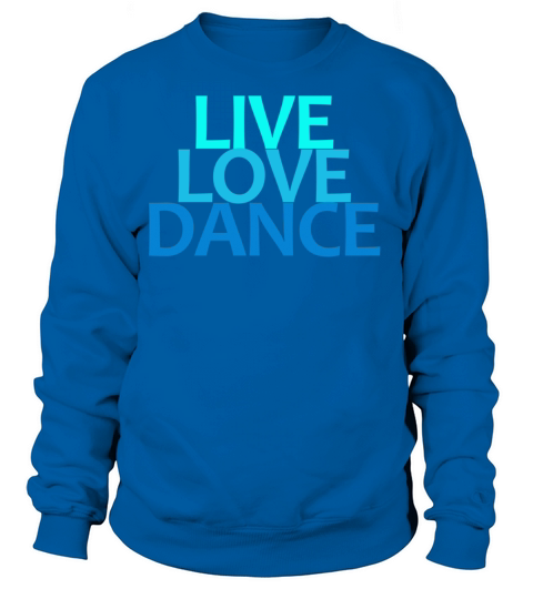 Live Love Dance Women's Sweatshirt