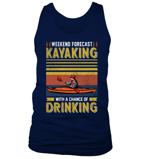 Weekend Forecast Kayaking and Drinking shirt Tank Top Unisex