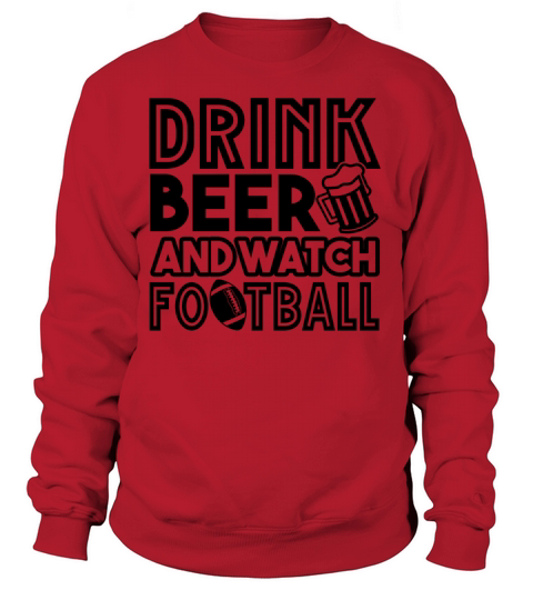 Drink Beer And Watch Football Shirt Women's Sweatshirt