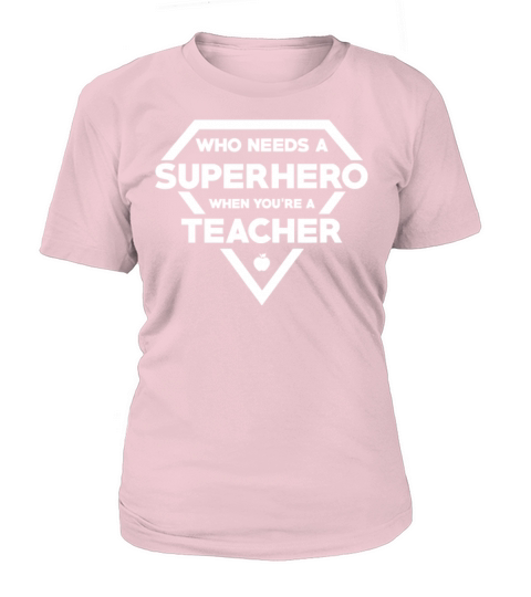 Who Needs A Superhero When You re A Teacher Women's T-Shirt