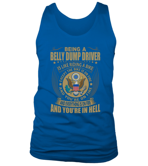 Being a Belly Dump Driver like Riding a Bike Job Title Shirts Tank Top Unisex
