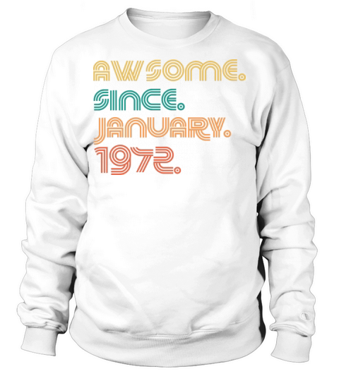 Awesome Since January 1972 Gifts 50th Birthday Men's Sweatshirt