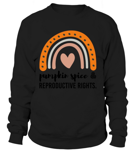 Pumpkin Spice Reproductive Rights Pro Choice Women's Sweatshirt
