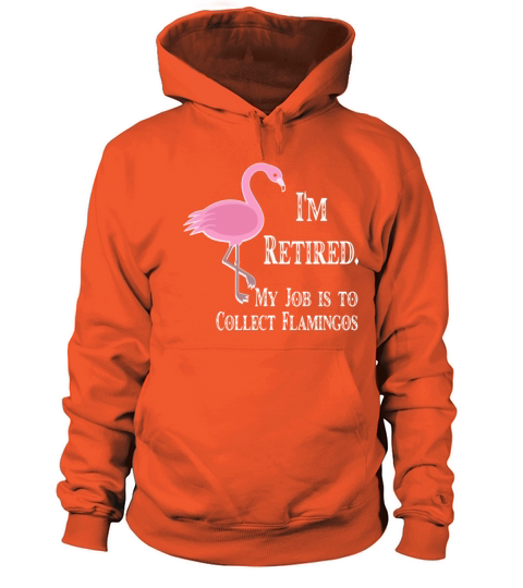 I am retired my job is to collect flamingos engine Women's Hoodie