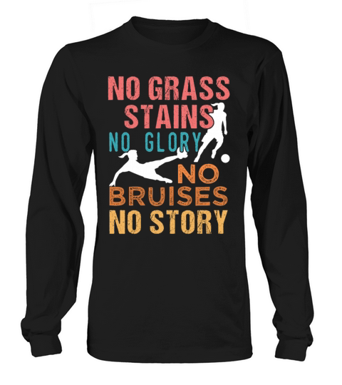 Soccer No Grass Stains No Glory WOMENS Soccer Men's Long Sleeve