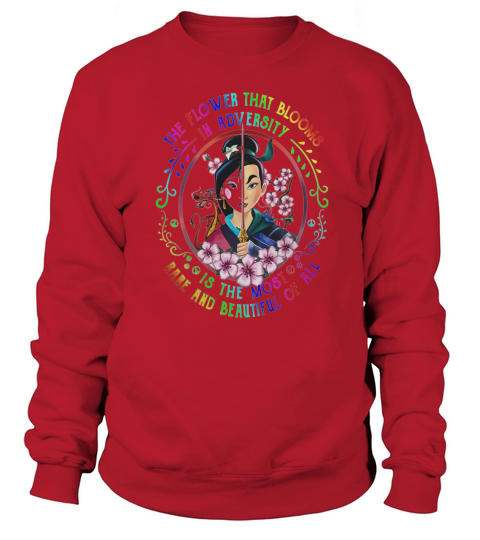 Mulan The The Flower That Blooms In Adversity Is The Most Rare And Beautiful Of All shirt Sweatshirt Unisex