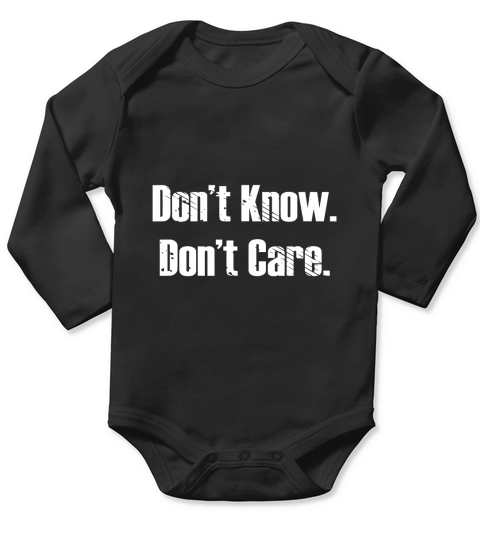 Dont Know Dont Care T-Shirt Long Sleeve Baby One-Piece