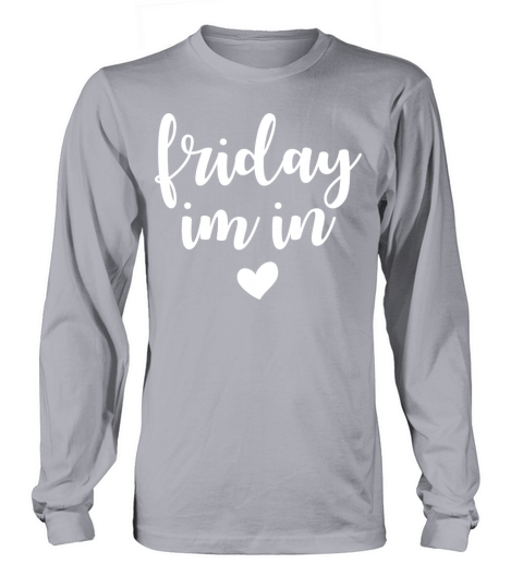 Friday Im In Friday Weekend Work Break Women's Long Sleeve
