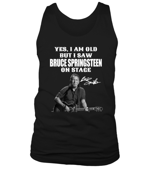 Yes I am Old But I Saw Bruce Springsteen On Stage Signature Tank Top Unisex