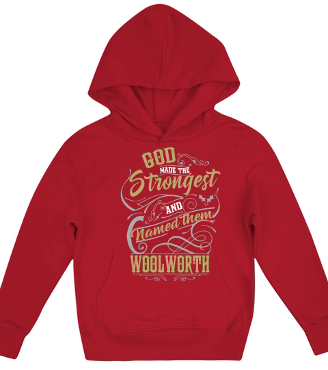 WOOLWORTH shirt. God made the strongest and named them WOOLWORTH - WOOLWORTH T Shirt, WOOLWORTH Hoodie, WOOLWORTH Family, WOOLWORTH Tee, WOOLWORTH Name, WOOLWORTH bestseller Kids Hoodie