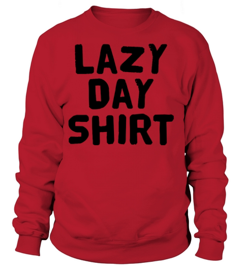 Lazy Day Shirt Women's Sweatshirt