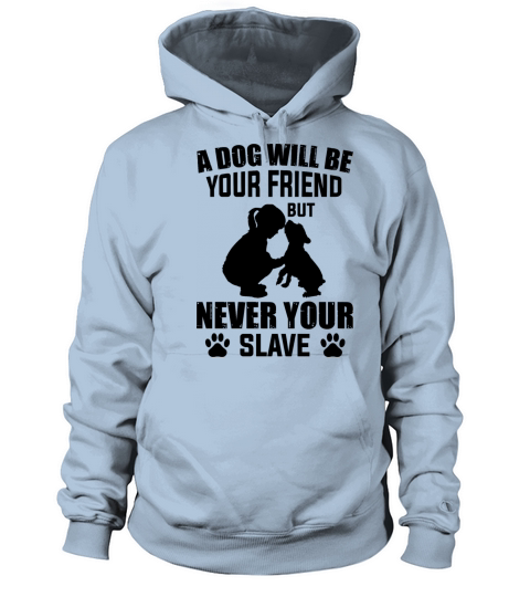 a dog is your friend never your slave Women's Hoodie