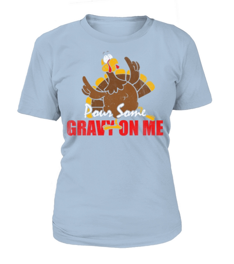 Pour Some Gravy On me Women's T-Shirt