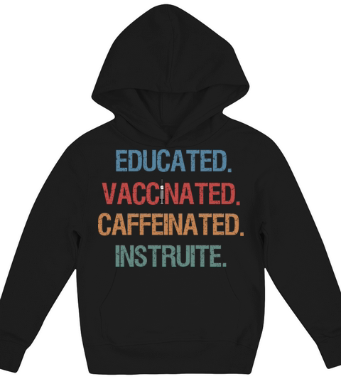 Educated Vaccinated Caffeinated Dedicated Shirt Kids Hoodie