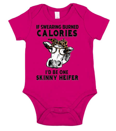 Cow if swearing burned calories i’d be one skinny Heifer shirt Short Sleeve Baby One-Piece