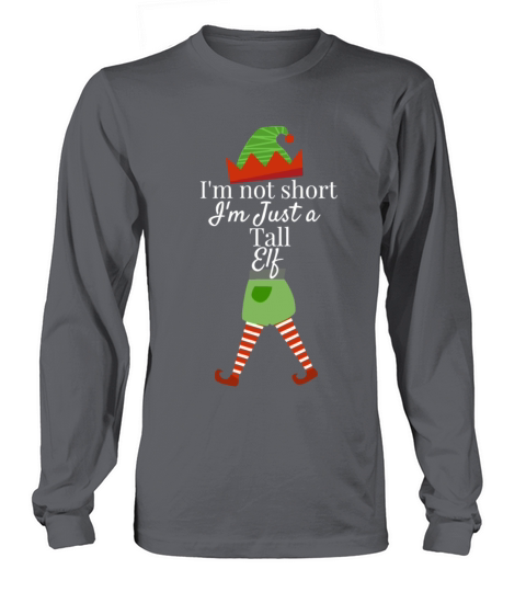 Im not short Im Just A Tall Elf Funny Women's Long Sleeve