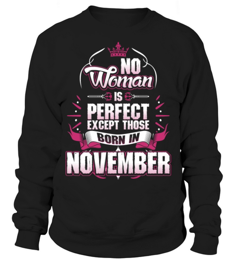 No Woman Is Perfect Born In November Women's Sweatshirt