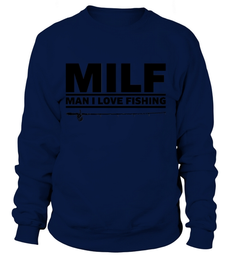 Milf man i love fishing gift fishing trip Women's Sweatshirt