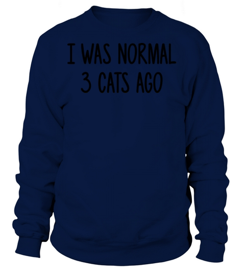 Funny cat lovers saying i was normal 3 cats ago Women's Sweatshirt