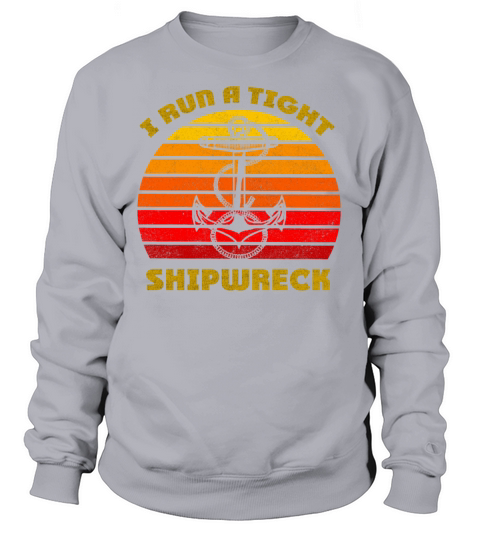 i run a tight shipwreck Funny Retro Vintage gift Women's Sweatshirt