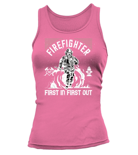 Firefighter Firemen Quotes - First In Last Out Women's Tank Top