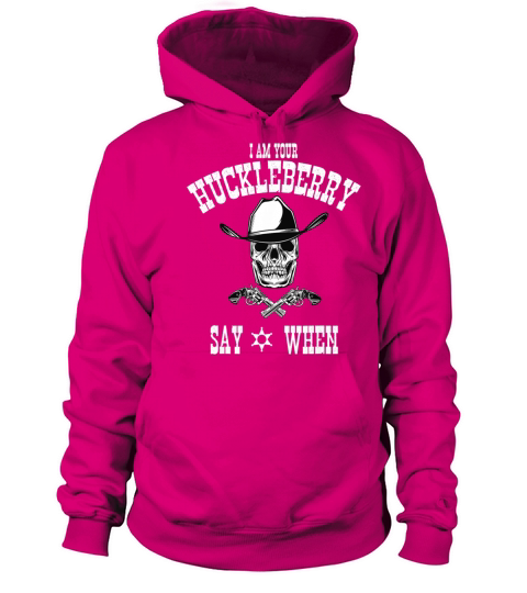 I Am Your Huckleberry Tee Say When Doc Holiday Fan Women's Hoodie