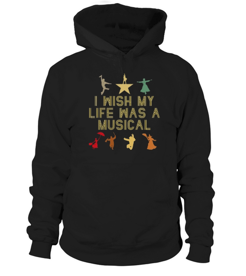 I wish my life was a musical Hoodie Unisex