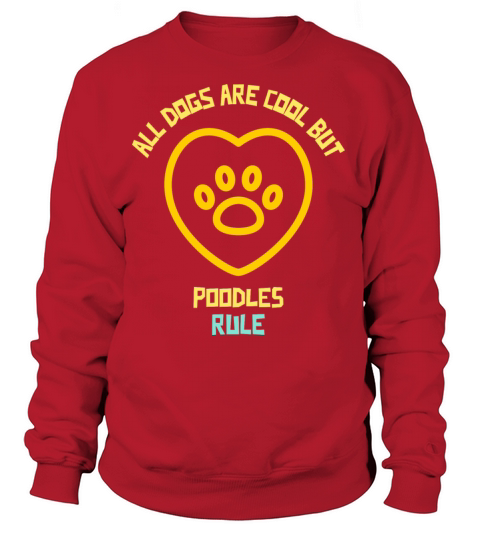 All dogs are cool but poodles rule funny dog quote Women's Sweatshirt
