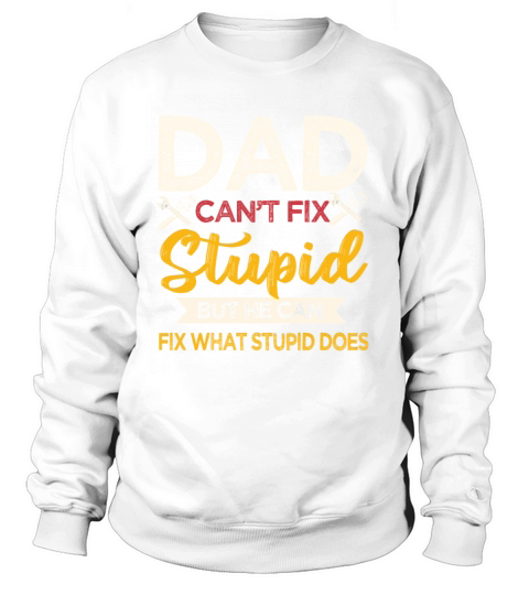 Dad Cant Fix Stupid Women's Sweatshirt