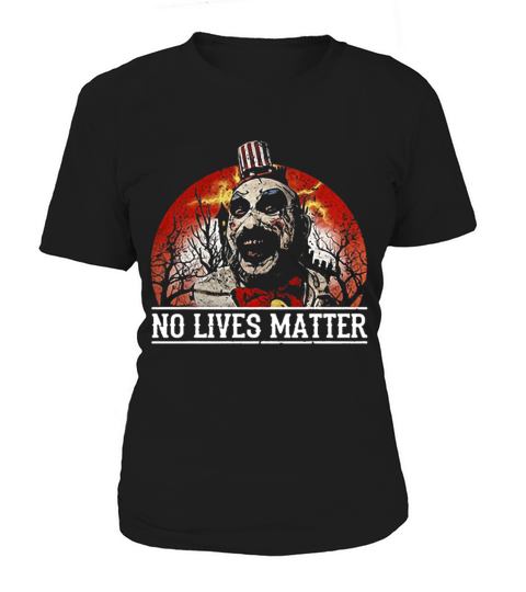 No Lives Matter Love Captain Spaulding Halloween Women's T-Shirt