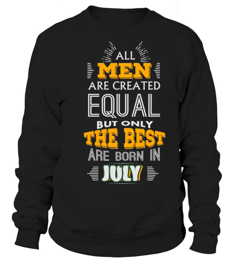 All Men Are Created Equal But Only The Best Are Bo Men's Sweatshirt