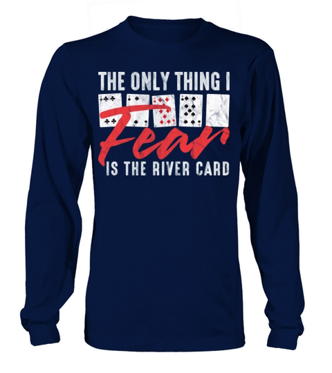 Funny Poker The Only Thing I Fear Is The River Ca Women's Long Sleeve