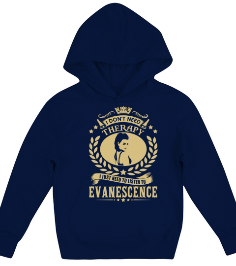 I Dont Need Therapy I Just Need To Listen To Evanescence TShirt Kids Hoodie