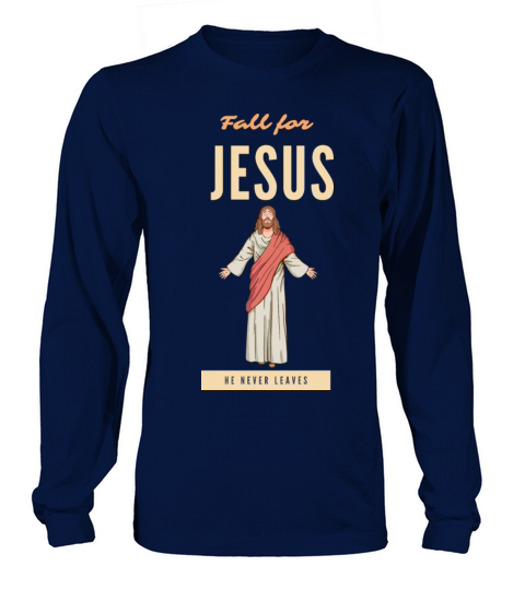 Fall for jesus he never leaves Women's Long Sleeve