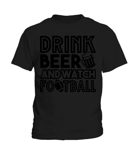 Drink Beer And Watch Football Shirt Kids T-Shirt