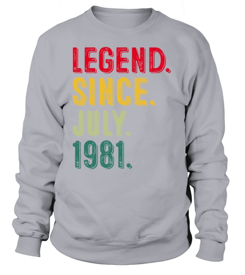 Legend Since July 1981 40th Birthday T Shirt Women's Sweatshirt