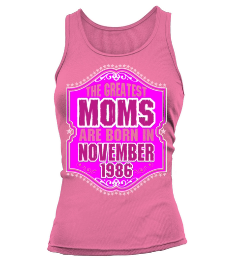 The Greatest Moms Are Born In November 1986 Women's Tank Top