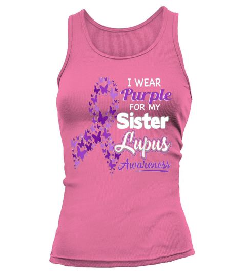 I wear Purple for my Sister - Lupus Awareness shirt Tank top Woman
