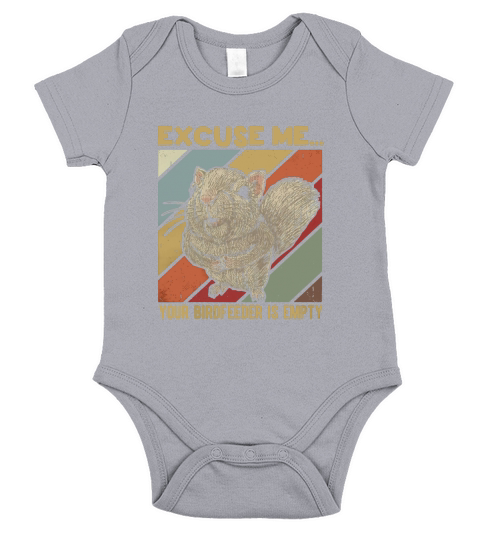 Squirrel excuse me birdfeeder is empty shirt Short Sleeve Baby One-Piece