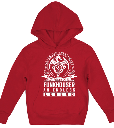 Never Underestimate The Power Of a FUNKHOUSER An Endless Legend Name Shirts Kids Hoodie