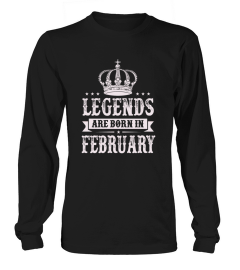 Legends Are Born In February Men's Long Sleeve