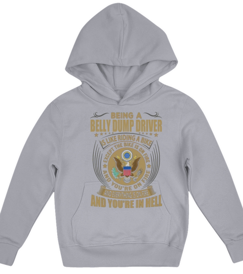 Being a Belly Dump Driver like Riding a Bike Job Title Shirts Kids Hoodie