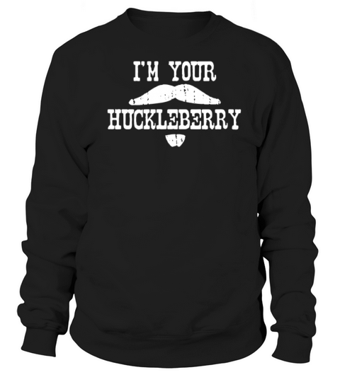 I m Your Huckleberry Women's Sweatshirt