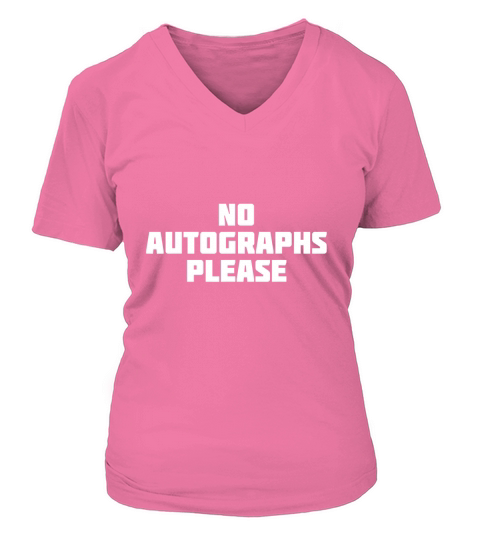 No Autographs Please Funny Novelty Celebrity V-neck T-Shirt Woman